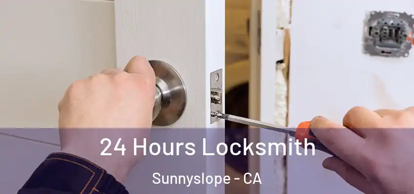  24 Hours Locksmith Sunnyslope - CA