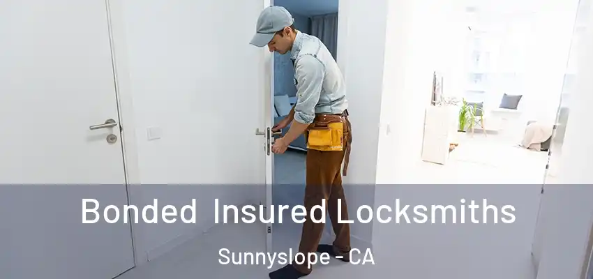  Bonded Insured Locksmiths Sunnyslope - CA