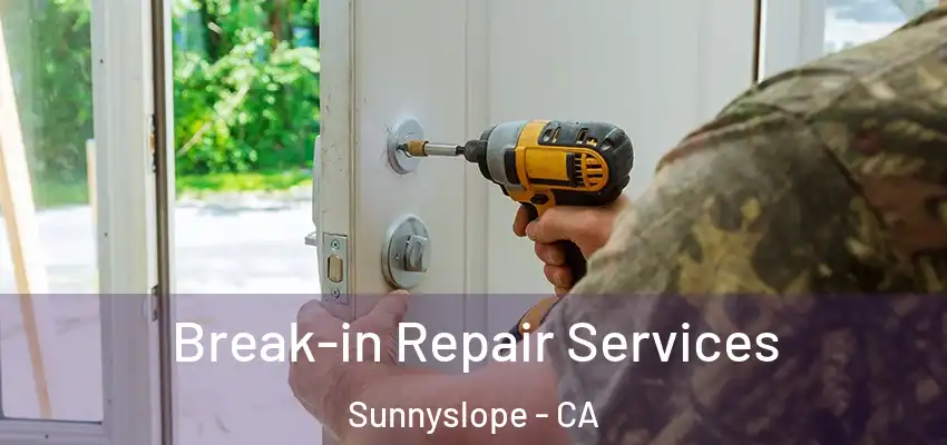  Break-in Repair Services Sunnyslope - CA