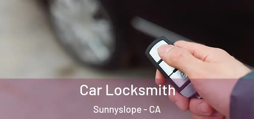  Car Locksmith Sunnyslope - CA