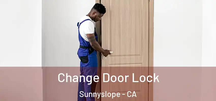  Change Door Lock Sunnyslope - CA
