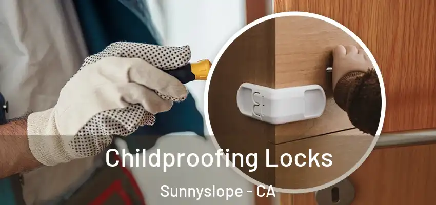  Childproofing Locks Sunnyslope - CA
