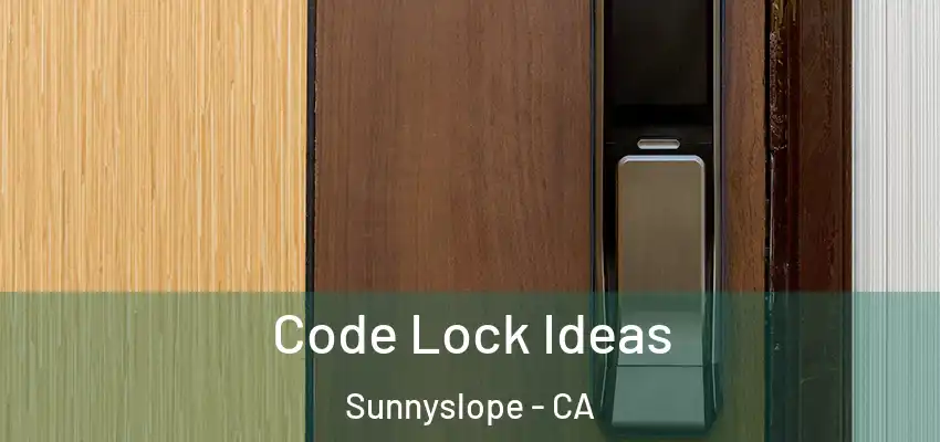  Code Lock Ideas Sunnyslope - CA