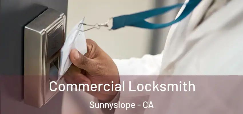  Commercial Locksmith Sunnyslope - CA