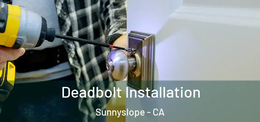  Deadbolt Installation Sunnyslope - CA