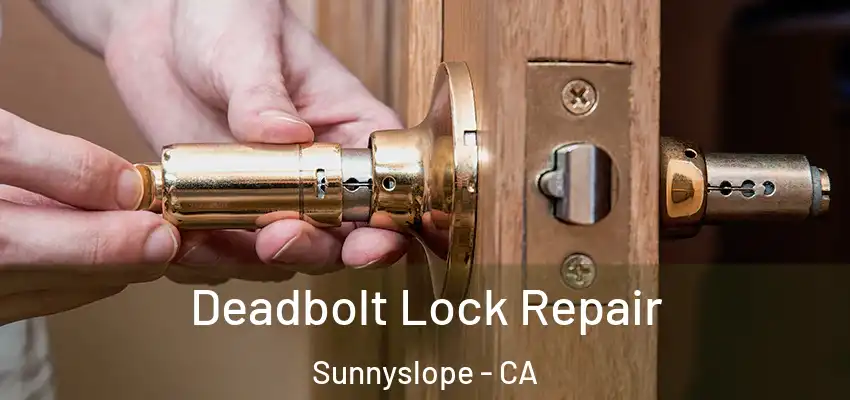  Deadbolt Lock Repair Sunnyslope - CA