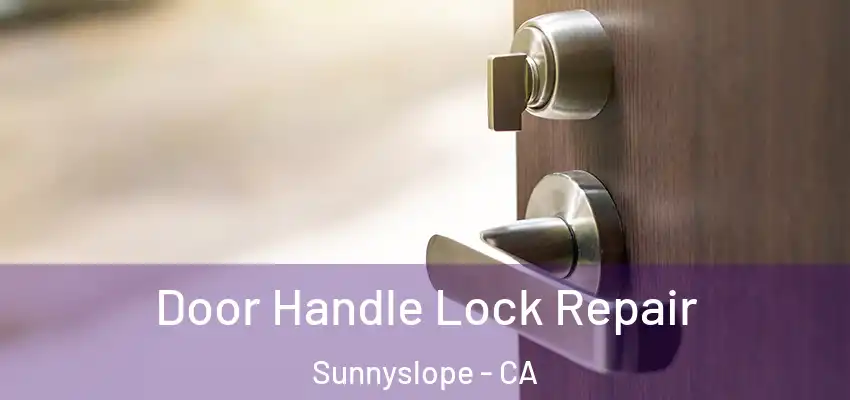  Door Handle Lock Repair Sunnyslope - CA