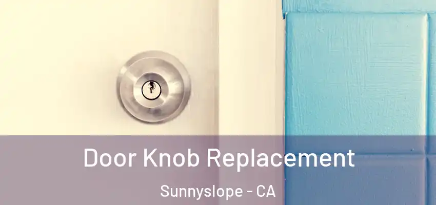  Door Knob Replacement Sunnyslope - CA