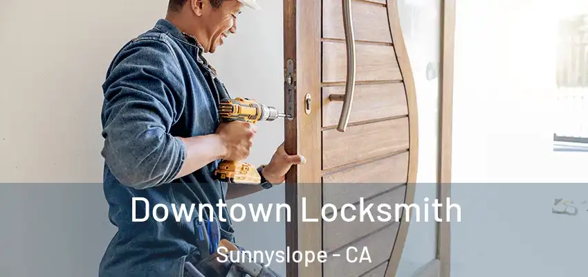  Downtown Locksmith Sunnyslope - CA