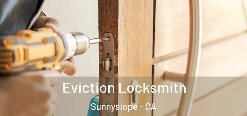  Eviction Locksmith Sunnyslope - CA