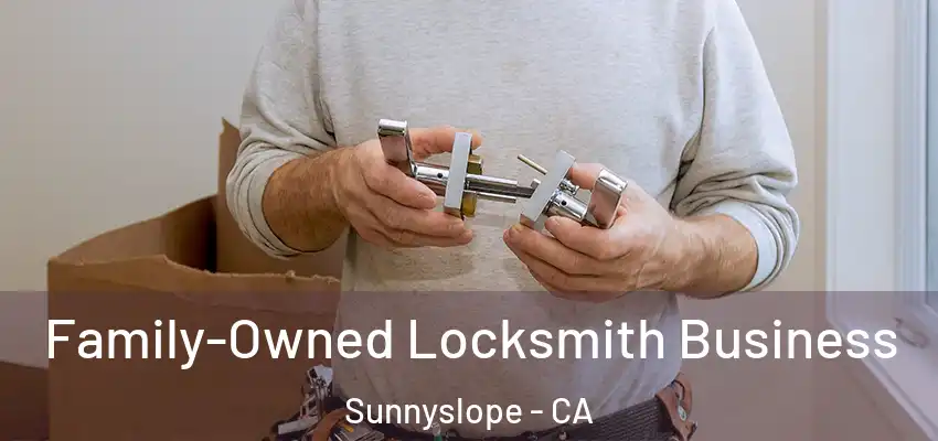  Family-Owned Locksmith Business Sunnyslope - CA