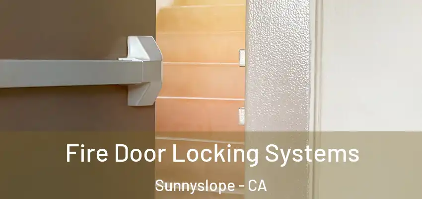  Fire Door Locking Systems Sunnyslope - CA