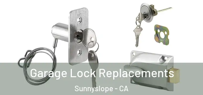  Garage Lock Replacements Sunnyslope - CA