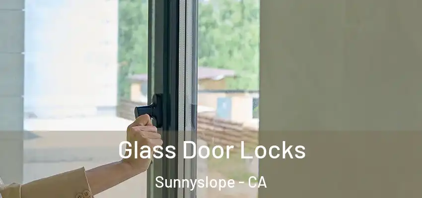  Glass Door Locks Sunnyslope - CA