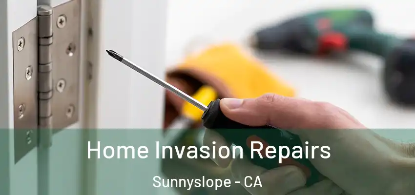 Home Invasion Repairs Sunnyslope - CA