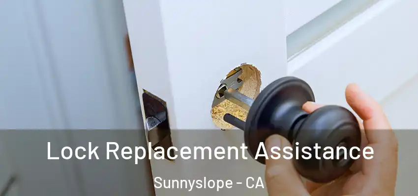  Lock Replacement Assistance Sunnyslope - CA