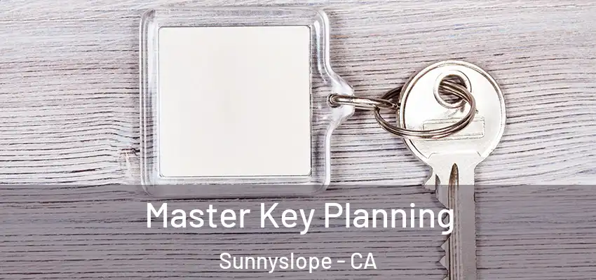  Master Key Planning Sunnyslope - CA