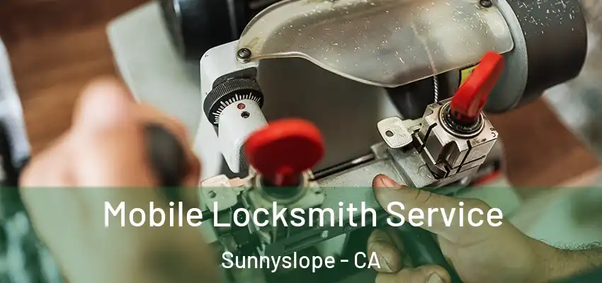  Mobile Locksmith Service Sunnyslope - CA