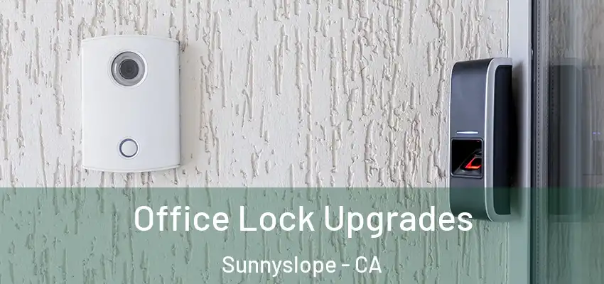  Office Lock Upgrades Sunnyslope - CA