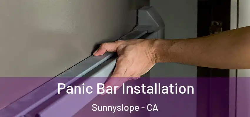 Panic Bar Installation Sunnyslope - CA