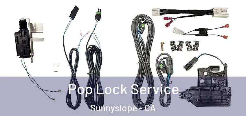 Pop Lock Service Sunnyslope - CA