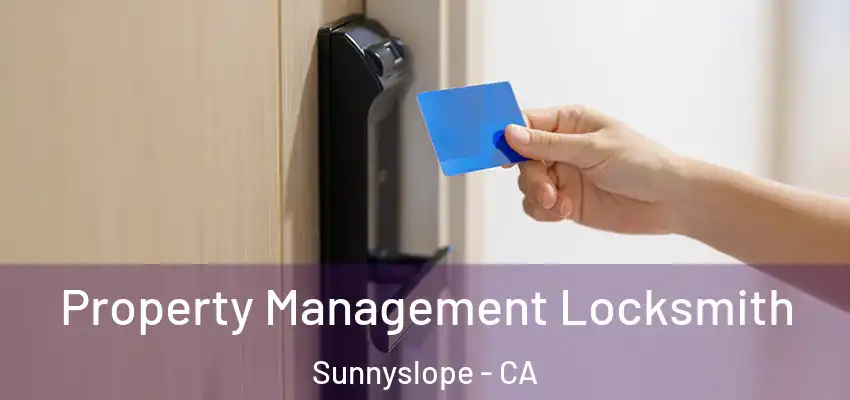  Property Management Locksmith Sunnyslope - CA