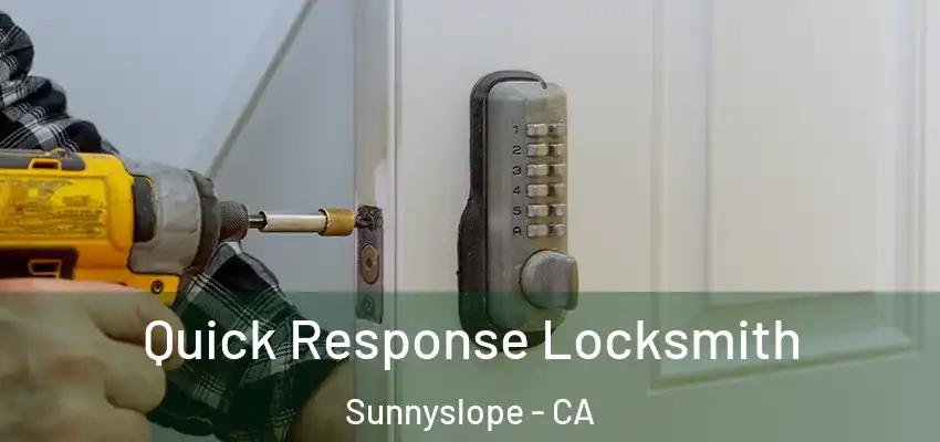 Quick Response Locksmith Sunnyslope - CA