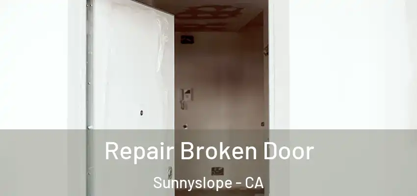  Repair Broken Door Sunnyslope - CA