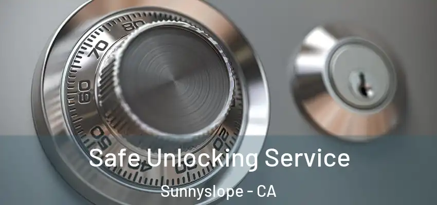  Safe Unlocking Service Sunnyslope - CA