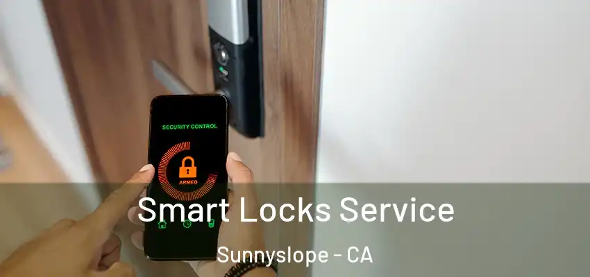  Smart Locks Service Sunnyslope - CA