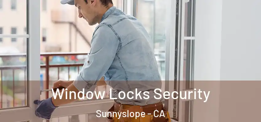  Window Locks Security Sunnyslope - CA